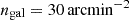 $ n_{\mathrm{gal}} = 30\,\mathrm{arcmin}^{-2} $