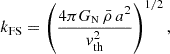 $$ \begin{aligned} k_{\rm FS} = \left(\frac{4\pi G_{{\scriptscriptstyle \mathrm N}}\,\bar{\rho }\,a^2}{v_{\rm th}^2}\right)^{1/2}, \end{aligned} $$