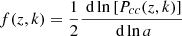 $ f(z,k) = \frac{1}{2}\frac{{\text{ d}}\ln\left[P_{cc}(z,k)\right]}{{\text{ d}}\ln a} $
