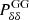 $ P^{\mathrm{GG}}_{\delta\delta} $