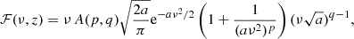 $$ \begin{aligned} \mathcal{F} (\nu ,z)=\nu \, A(p,q) \sqrt{\frac{2a}{\pi }} \mathrm{e} ^{-a\nu ^2/2} \left(1+ \frac{1}{(a\nu ^2)^p} \right) (\nu \sqrt{a})^{q-1}, \end{aligned} $$