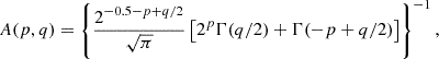 $$ \begin{aligned} A(p,q)&= \left\{ \frac{2^{-0.5-p+q/2}}{\sqrt{\pi }} \left[ 2^p \Gamma (q/2)+ \Gamma (-p+q/2) \right] \right\} ^{-1},\end{aligned} $$