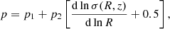 $$ \begin{aligned} p&= p_1 + p_2 \left[ \frac{\mathrm{d} \ln \sigma (R,z)}{\mathrm{d} \ln R} + 0.5 \right],\end{aligned} $$