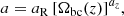 $$ \begin{aligned} a&= a_{\rm R} \, [\Omega _{\rm bc}(z)]^{a_z},\end{aligned} $$