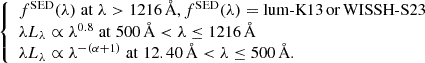 $$ \begin{aligned} {\left\{ \begin{array}{ll} f^\mathrm{SED}(\lambda )\; \mathrm{at} \; \lambda > 1216\,{\AA }, f^\mathrm{SED}(\lambda ) = \mathrm{lum\text{-}K13\,or\,WISSH\text{-}S23} \\ \lambda L_{\lambda } \propto \lambda ^{0.8}\; \mathrm{at} \; 500\,{\AA } < \lambda \le 1216\,{\AA }\\ \lambda L_{\lambda } \propto \lambda ^{-(\alpha +1)}\; \mathrm{at} \; 12.40\,{\AA } < \lambda \le 500\,{\AA }. \end{array}\right.} \end{aligned} $$