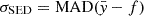 $ \sigma_{\mathrm{SED}} = \mathrm{MAD}(\bar{\mathit{y}} - f) $