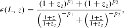 $$ \begin{aligned} \epsilon (L,\,z) = \frac{(1 + z_{\rm c})^{p_{1}} + (1 + z_{\rm c})^{p_{2}}}{\left(\frac{1 + z}{1 + z_{\rm c}}\right)^{-p_{1}} + \left(\frac{1 + z}{1 + z_{\rm c}}\right)^{-p_{2}}}, \end{aligned} $$