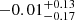 $ -0.01^{+0.13}_{-0.17} $