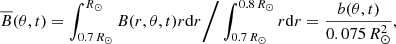 $$ \begin{aligned} \overline{B}(\theta ,t)=\int _{0.7\,R_{\odot }}^{R_{\odot }}B(r,\theta ,t)r\mathrm{d}r\bigg /\int _{0.7\,R_{\odot }}^{0.8\,R_{\odot }}r\mathrm{d}r=\frac{b(\theta ,t)}{0.075\,R_{\odot }^2}, \end{aligned} $$