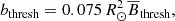 $$ \begin{aligned} b_{\mathrm{thresh} }=0.075\,R_{\odot }^2 \overline{B}_{\mathrm{thresh} }, \end{aligned} $$