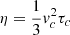 $ \eta=\frac{1}{3}v_c^2\tau_c $
