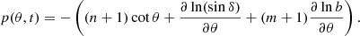 $$ \begin{aligned} p(\theta ,t)=-\left((n+1)\cot \theta +\frac{\partial \ln (\sin \delta )}{\partial \theta }+(m+1)\frac{\partial \ln b}{\partial \theta }\right). \end{aligned} $$