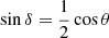 $ \sin\delta=\frac{1}{2}\cos\theta $