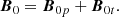 $$ \begin{aligned} {\boldsymbol{B}}_0 = {\boldsymbol{B}}_{0p} + {\boldsymbol{B}}_{0t} {.} \end{aligned} $$