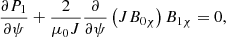 $$ \begin{aligned}&\frac{\partial P_1}{\partial \psi } + \frac{2}{\mu _0 J} \frac{\partial }{\partial \psi } \left( J B_{0 \chi } \right) B_{1 \chi } = 0 {,} \end{aligned} $$