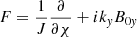 $ F = \frac{1}{J} \frac{\partial}{\partial\chi} + i k_{\mathit{y}} B_{0\mathit{y}} $