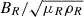 $ B_R/\sqrt{\mu_R \rho_R} $