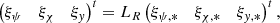 $$ \begin{aligned}&\begin{pmatrix} \xi _{\psi }&\xi _{\chi }&\xi _{ y} \end{pmatrix}^t = L_R \begin{pmatrix} \xi _{\psi , *}&\xi _{\chi ,*}&\xi _{{ y},*} \end{pmatrix}^t {,}\end{aligned} $$