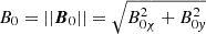 $ B_0 = ||{{\boldsymbol{B}}_0}|| = \sqrt{B_{0 \chi}^2 + B_{0\mathit{y}}^2} $