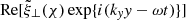$ \text{ Re}[\tilde{\xi}_{{\perp}}(\chi) \exp \{ i (k_{\mathit{y}} \mathit{y} - {\omega} t) \} ] $