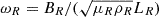 $ \omega_R=B_R/(\sqrt{\mu_R \rho_R}L_R) $