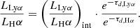 $$ \begin{aligned} \frac{L_{\mathrm {Ly}\alpha} }{L_\mathrm H\alpha } = \left(\frac{L_{\mathrm {Ly}\alpha} }{L_\mathrm H\alpha }\right)_\mathrm{int} \cdot \frac{e^{-\tau _{d,{\mathrm {Ly}{\alpha}} }}}{e^{-\tau _{d,\mathrm H\alpha }}}. \end{aligned} $$