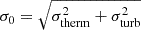 $ \sigma_0 = \sqrt{\sigma_{\mathrm{therm}}^2 + \sigma_{\mathrm{turb}}^2} $
