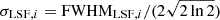 $ \sigma_{\mathrm{LSF},i} = \mathrm{FWHM}_{\mathrm{LSF},i} / (2 \sqrt{2 \ln 2}) $