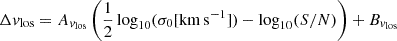 $$ \begin{aligned} \Delta v_\mathrm{los} = A_{v_\mathrm{los} } \left( \frac{1}{2} \log _{10}(\sigma _0 [\mathrm {km\,s}^{-1}]) - \log _{10}(S/N) \right) + B_{v_\mathrm{los} } \end{aligned} $$