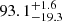 $ 93.1^{+1.6}_{-19.3} $