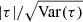 $ |\tau|/\sqrt{\mathrm{Var}(\tau)} $