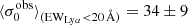 $ \langle \sigma_0^{\mathrm{obs}} \rangle_{(\mathrm{EW}_{\mathrm{Ly\alpha}} < 20\,\mathrm{\AA})} = 34 \pm 9 $