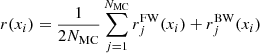 $$ \begin{aligned} r(x_i) = \frac{1}{2 N_\mathrm{MC} } \sum _{j = 1}^{N_\mathrm{MC} } r_j^\mathrm{FW} (x_i) + r_j^\mathrm{BW} (x_i) \end{aligned} $$