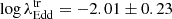 $ \log \lambda_{\mathrm{Edd}}^{\mathrm{tr}} = -2.01\pm 0.23 $