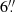 $ 6{{\overset{\prime\prime}{.}}} $