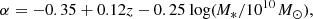 $$ \begin{aligned} \alpha =-0.35+\text{0.12} z-0.25 \text{ log}(\textit{M}_{*}/{10^{10}\,\textit{M}_{\odot }}), \end{aligned} $$