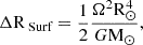 $$ \begin{aligned} \Delta \mathrm{R} _{\text{ Surf}} = \frac{1}{2} \frac{\Omega ^2 \mathrm{R} _{\odot }^4}{G \mathrm{M} _{\odot }}, \end{aligned} $$