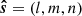 $ \boldsymbol{\hat{s}} = (l,m,n) $