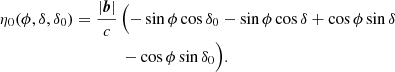 $$ \begin{aligned} \eta _0(\phi , \delta , \delta _0) = \dfrac{|\boldsymbol{b}|}{c}\,&\Bigl (-\sin \phi \cos \delta _0 -\sin \phi \cos \delta + \cos \phi \sin \delta \\ &- \cos \phi \sin \delta _0\Bigr ). \end{aligned} $$