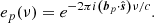 $$ \begin{aligned} e_{p}(\nu ) = e^{-2\pi i \left(\boldsymbol{b}_{p}\cdot \hat{\boldsymbol{s}}\right)\nu /c}. \end{aligned} $$