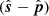 $ (\hat{\boldsymbol{s}}-\hat{\boldsymbol{p}}) $