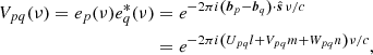 $$ \begin{aligned} V_{pq}(\nu ) = e_{p}(\nu )e^{*}_{q}(\nu )&= e^{-2\pi i \left(\boldsymbol{b}_{p}-\boldsymbol{b}_{q}\right)\cdot \hat{\boldsymbol{s}}\,\nu /c}\\&= e^{-2\pi i\left(U_{pq}l + V_{pq}m + W_{pq}n\right)\nu /c}, \end{aligned} $$