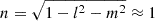 $ n = \sqrt{1-l^2-m^2} \approx 1 $
