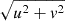 $ \sqrt{u^2+ v^2} $
