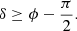 $$ \begin{aligned} \delta \ge \phi -\frac{\pi }{2}. \end{aligned} $$