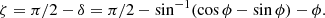 $$ \begin{aligned} \zeta = \pi /2-\delta = \pi /2-\sin ^{-1}(\cos \phi -\sin \phi )-\phi . \end{aligned} $$