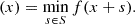 $$ \begin{aligned} (x)&= \min \limits _{s \in S} f(x + s). \end{aligned} $$