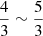 $ \frac{4}{3}\sim\frac{5}{3} $
