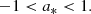 $$ \begin{aligned} -1 < a_* < 1. \end{aligned} $$