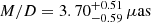 $ M/D=3.70^{+0.51}_{-0.59}\,{\mu}\mathrm{as} $